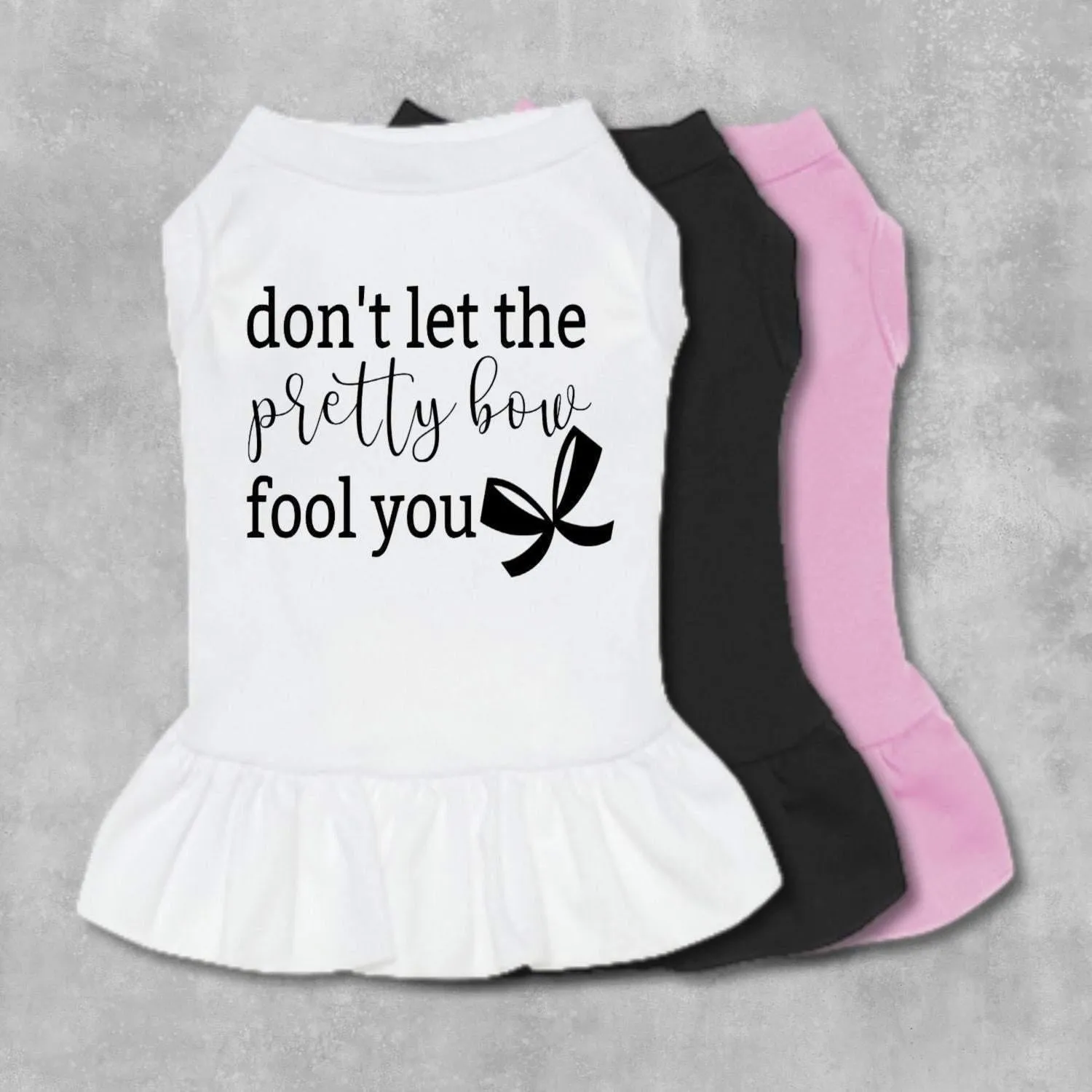 Don't Let The Pretty Bow Fool You Pet Dress