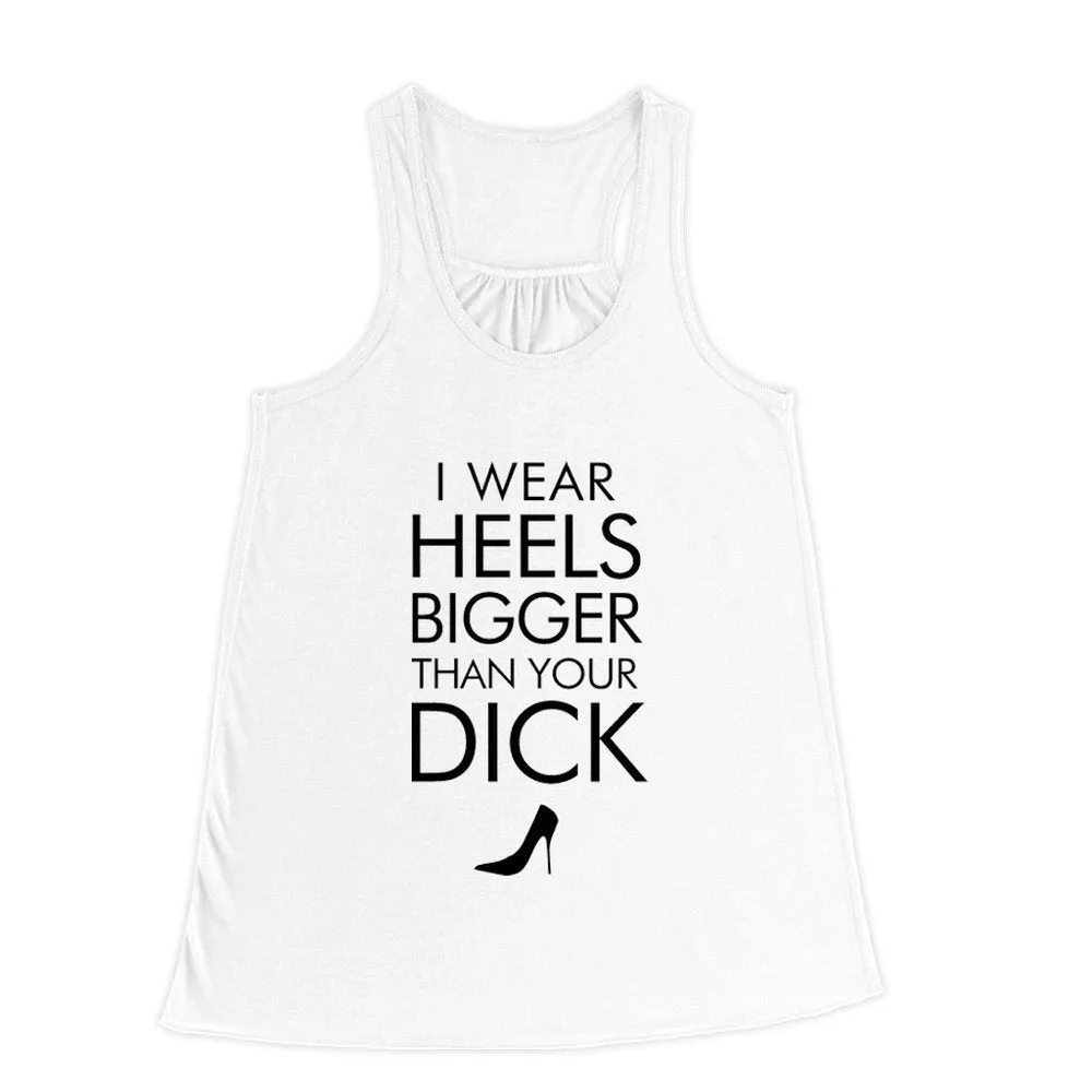 I Wear Heels Bigger Than Your Dick Women's Flowy Racerback Tank Top